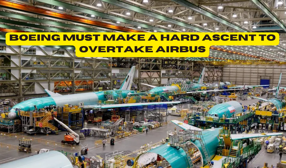 Boeing Must Make a Hard Ascent to Overtake Airbus