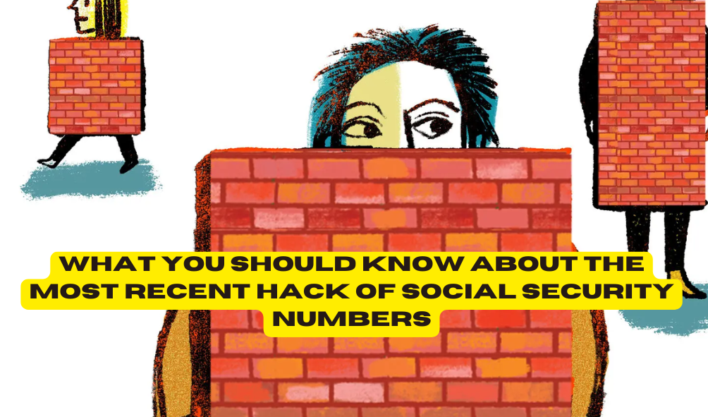 What You Should Know About the Most Recent Hack of Social Security Numbers